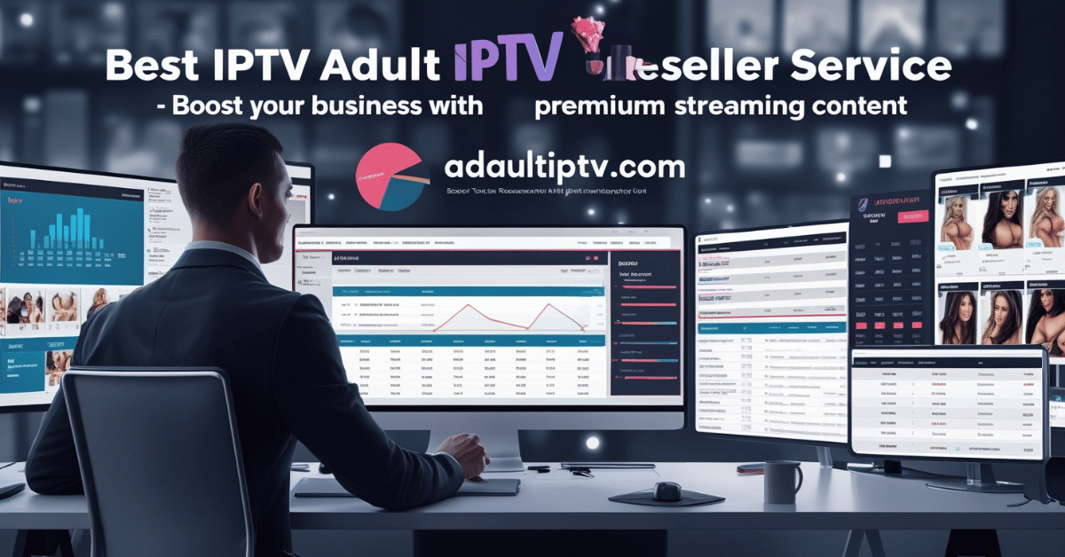 Best IPTV Adult Reseller Service