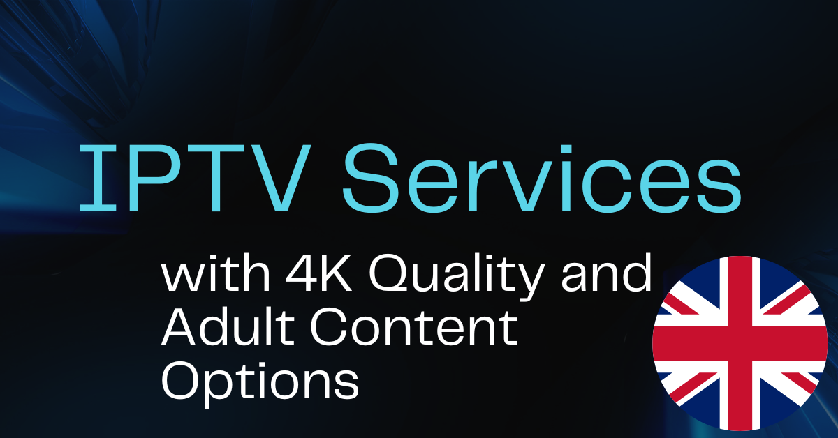 IPTV Services with 4K Quality